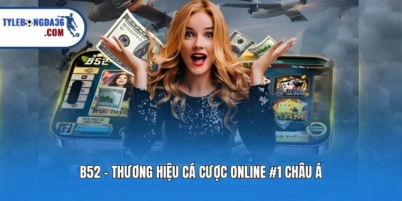 B52 - Tụ Điểm Giải Trí Online Đẳng Cấp Hàng Đầu Châu Á