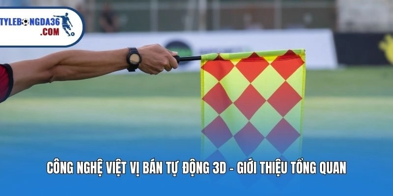 Công Nghệ Việt Vị Bán Tự Động 3D - Giới Thiệu Tổng Quan