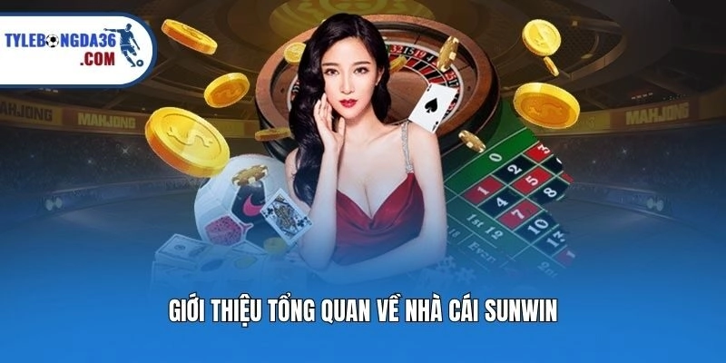 Giới thiệu tổng quan về nhà cái Sunwin