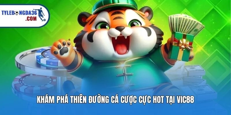 Khám phá thiên đường cá cược cực hot tại Vic88