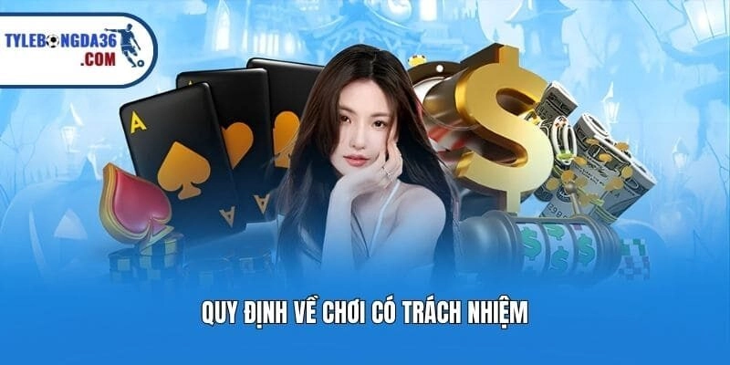 Quy định về chơi có trách nhiệm